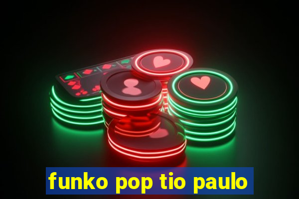 funko pop tio paulo